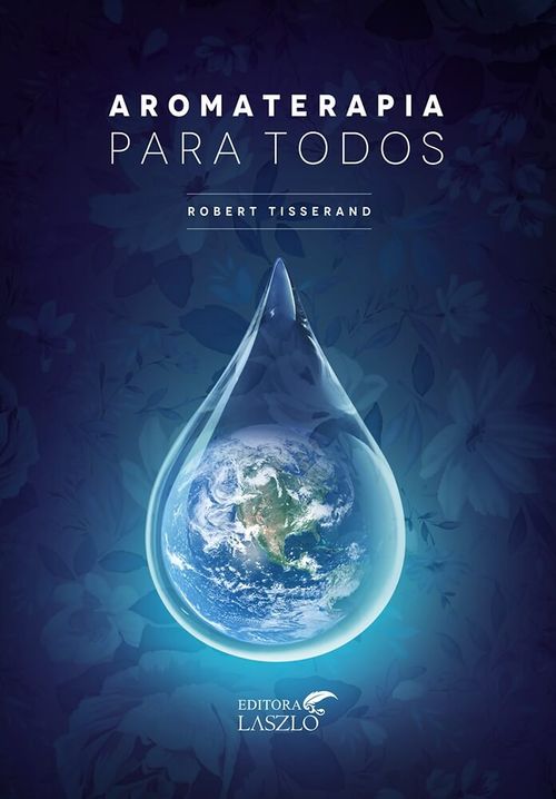 Livro Aromaterapia para Todos - Robert Tisserand
