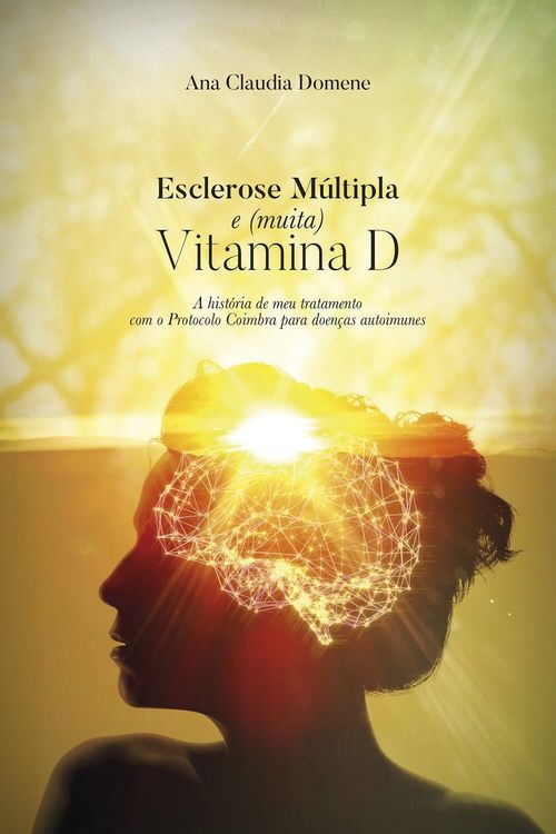 Livro Esclerose Múltipla e (muita) Vitamina D - Ana Claudia Domene