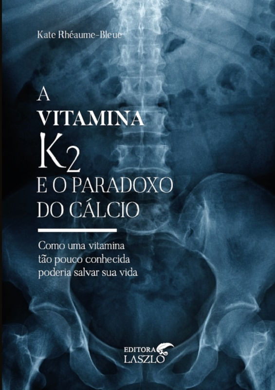 Livro-A-Vitamina-K2-e-o-Paradoxo-do-Calcio-Kate-Rheaume-Bleue