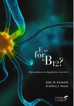 Livro-E-se-for-a-B12-Uma-Epidemia-de-Diagnosticos-Incorretos-Sally-M-Pacholok-Jeffrey-J-Stuart