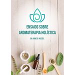 Livro-Ensaios-sobre-Aromaterapia-Holistica---Dr.-Malte-Hozzel