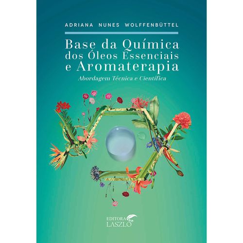 Livro Base Química dos Óleos Essenciais - Adriana Nunes Wolffenbüttel