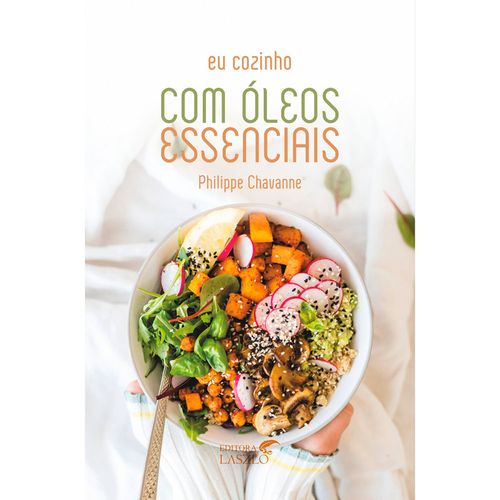 Livro Eu Cozinho com Óleos Essenciais – Philippe Chavanne