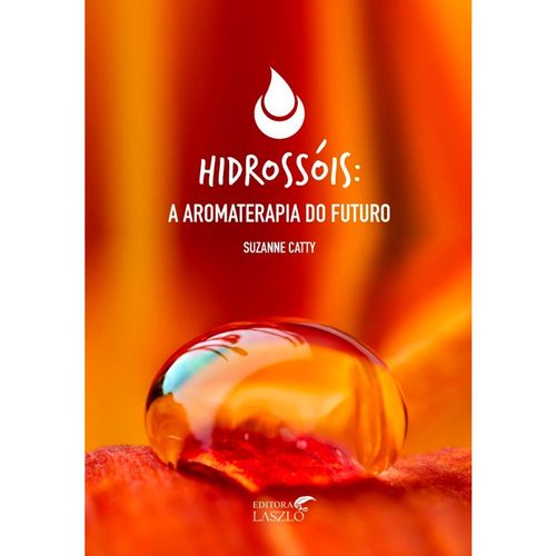 Livro Hidrossóis: A Aromaterapia do Futuro – Suzanne Catty