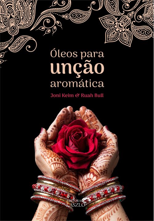 Livro Óleos para Unção Aromática - Joni Keim e Ruah Bull