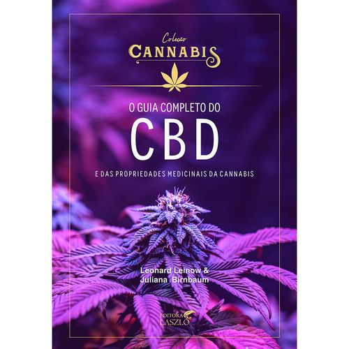 Livro O Guia Completo do CBD e das Propriedades Medicinais da Cannabis - Leonard Leinow e Juliana Birnbaum