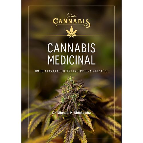 Livro Cannabis Medicinal: Um guia para pacientes e profissionais de saúde - Michael Moskowitz