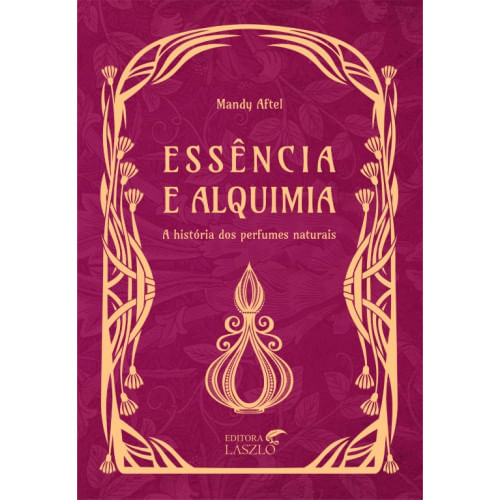 Livro Essência e Alquimia Mandy Aftel - Laszlo